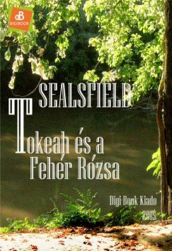 Charles Sealsfield - Tokeah s a Fehr Rzsa