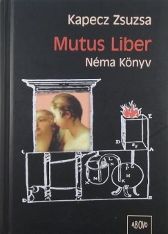 Kapecz Zsuzsa - Mutus Liber