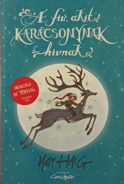Matt Haig - A fi, akit Karcsonynak hvnak