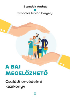 Benedek Andrs - Szabolcs Istvn Gergely - A baj megelzhet