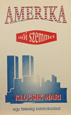Klucsik Mari - Amerika női szemmel