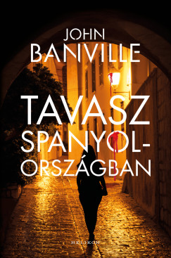 John Banville - Tavasz Spanyolorszgban