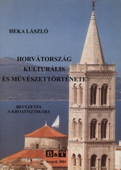 Dr. Heka Lszl - Horvtorszg kulturlis s mvszettrtnete