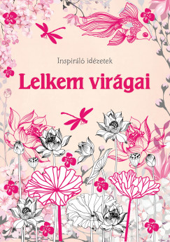 Lelkem vir�gai - Inspir�l� id�zetek