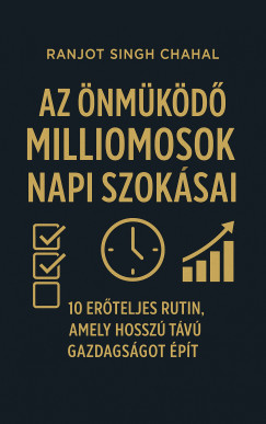 Ranjot Singh Chahal - Az Önműködő Milliomosok Napi Szokásai