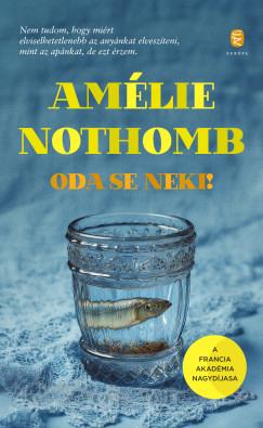 Amélie Nothomb - Oda se neki!