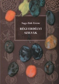 Nagy-Tóth Ferenc - Régi erdélyi szilvák