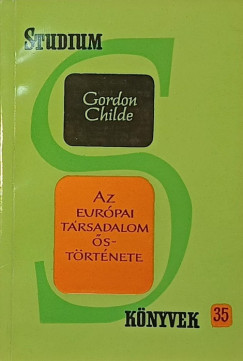 V. Gordon Childe - Az eurpai trsadalom strtnete