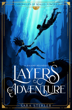 Sara Stekler - Layers of adventure - A kaland mélységei