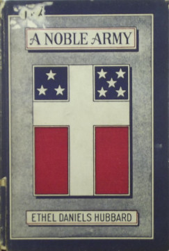 Ethel Daniels Hubbard - A Noble Army