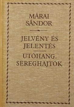 M�rai S�ndor - Jelv�ny �s jelent�s - Ut�hangok. Sereghajt�k