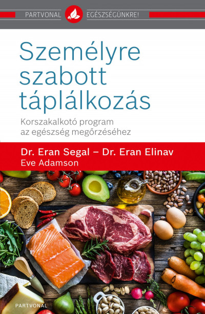 Eve Adamson - Dr. Eran Elinav - Dr. Eran Segal - Személyre szabott táplálkozás