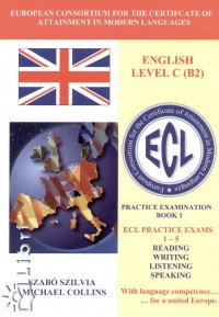Michael G. Collins - Szabó Szilvia - Ecl english level c (b2) practice exams 1-5