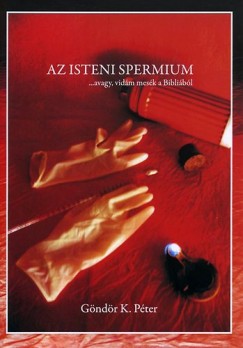 Gndr K. Pter - Az isteni spermium