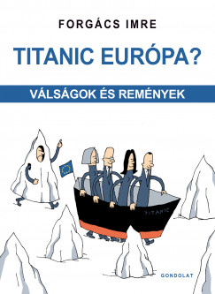 Forg�cs Imre - Titanic Eur�pa?
