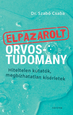 Dr. Szab Csaba - Elpazarolt orvostudomny