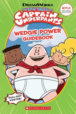 Dav Pilkey - Captain Underpants - Wedgie Power Guidebook
