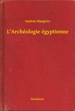 Gaston Maspero - L'Arch�ologie �gyptienne