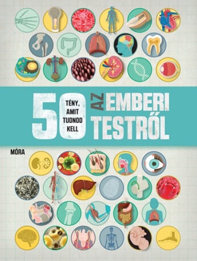 Angela Royston - 50 tény, amit tudnod kell az emberi testről