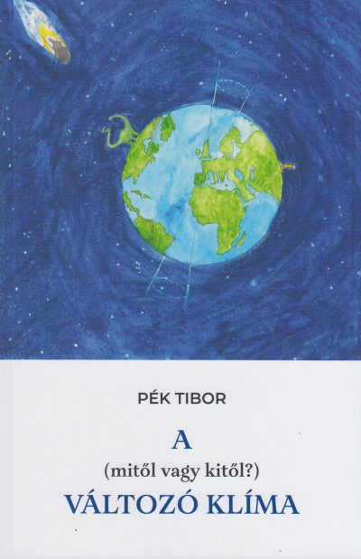 Pék Tibor - A (mitõl, vagy kitõl?) változó klíma