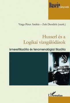 Varga Pter Andrs   (Szerk.) - Zuh Deodth   (Szerk.) - Husserl s a Logikai vizsgldsok