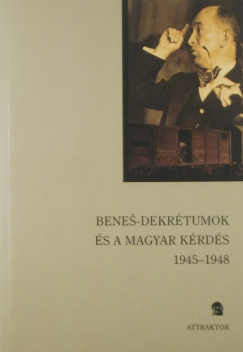 Poply rpd   (Szerk.) - Stefan Sutaj   (Szerk.) - Szarka Lszl   (Szerk.) - A Benes-dekrtumok s a magyar krds 1945-1949