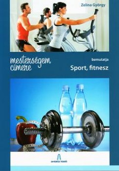 Zelina Gyrgy - Mestersgem cmere: Sport, fitnesz