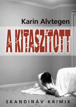 Karin Alvtegen - Alvtegen Karin - A kitasztott