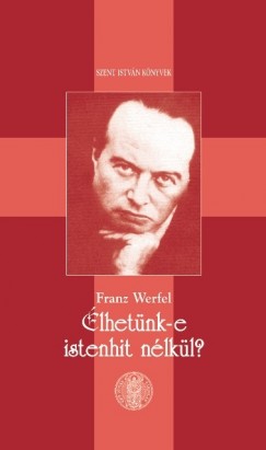 Franz Werfel - lhetnk-e istenhit nlkl?