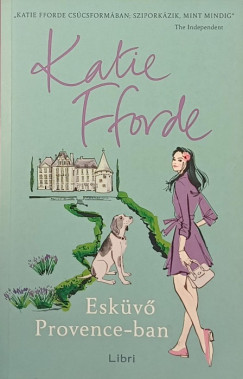 Katie Fforde - Esküvő Provence-ban