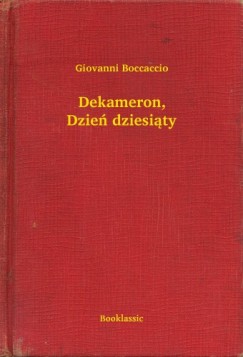 Giovanni Boccaccio - Dekameron, Dzie dziesity
