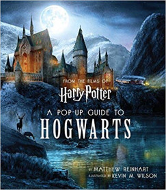 Matthew Reinhart   (sszell.) - Harry Potter: A Pop-Up Guide to Hogwarts