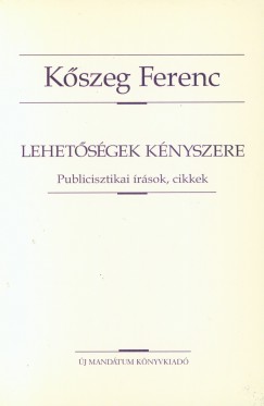 Kszeg Ferenc - Lehetsgek knyszere