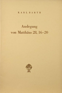 Karl Barth - Auslegung van Matth�us 28, 16-20