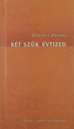 Gyurcz Ferenc - Kt szk vtized