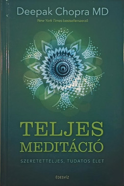 Chopra Deepak - Teljes meditci