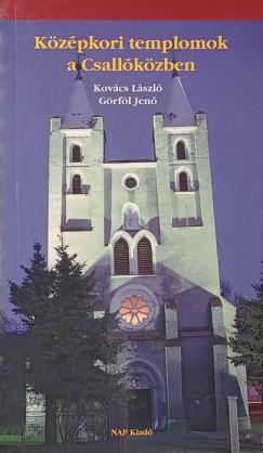 G�rf�l Jen� - Kov�cs L�szl� - K�z�pkori templomok a Csall�k�zben
