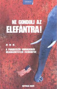 George Lakoff - Ne gondolj az elef�ntra!