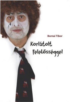 Bornai Tibor - Korltolt Felelssggel