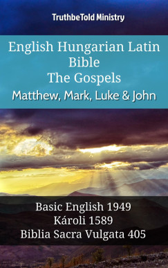 TruthBeTold Ministry - English Hungarian Latin Bible - The Gospels - Matthew, Mark, Luke & John