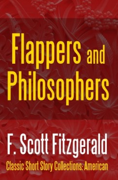 Francis Scott Fitzgerald - Flappers and Philosophers