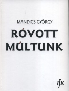 Mandics György - Róvott múltunk III.