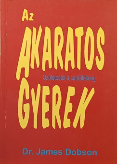 Dr. James Dobson - Az akaratos gyerek