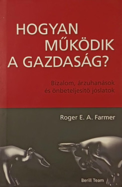Roger E.A. Farmer - Hogyan működik a gazdaság?