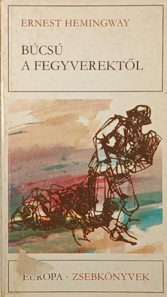 Ernest Hemingway - B�cs� a fegyverekt�l