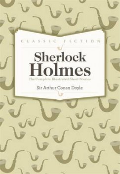 Sir Arthur Conan Doyle - Sherlock Holmes - The Complete Illustrated Short Stories