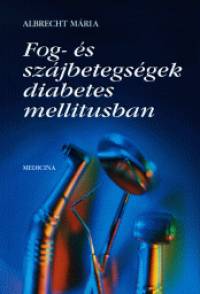 Albrecht Mria - Fog- s szjbetegsgek diabetes mellitusban