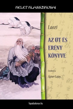 Laozi - Az �t �s er�ny k�nyve