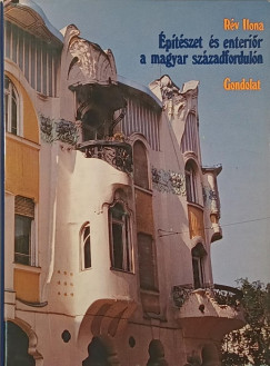 R�v Ilona - �p�t�szet �s enteri�r a magyar sz�zadfordul�n