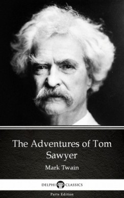Mark Twain - The Adventures of Tom Sawyer by Mark Twain (Illustrated)